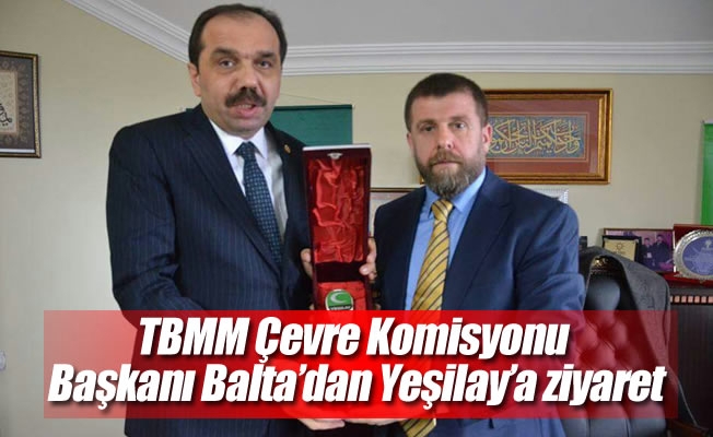 TBMM Çevre Komisyonu Başkanı Balta'dan Yeşilay'a ziyaret
