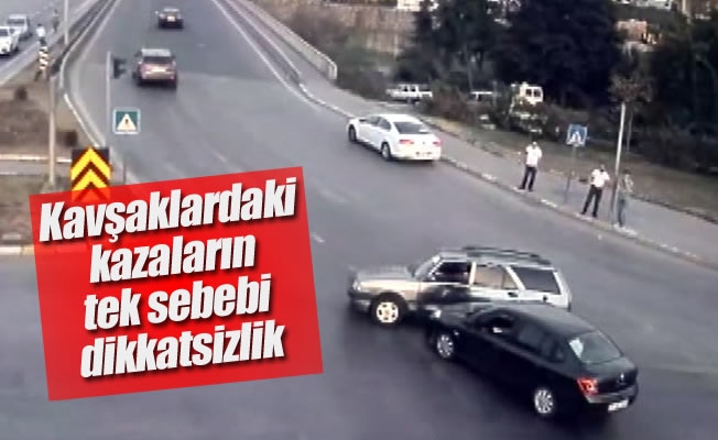 Trabzon’da kavşaklardaki kazaların tek sebebi dikkatsizlik