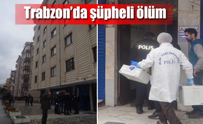 Trabzon’da şüpheli ölüm