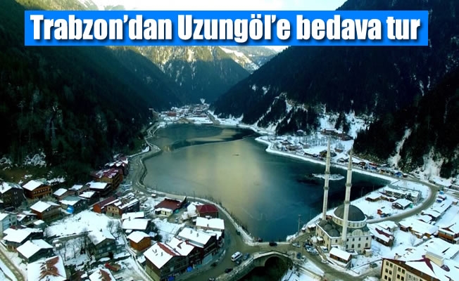 Trabzon’dan Uzungöl’e bedava tur