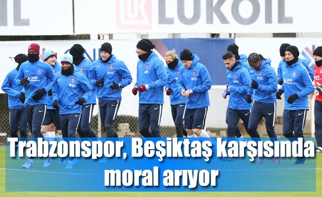 Trabzonspor, Beşiktaş karşısında moral arıyor