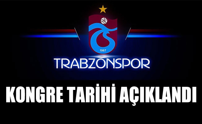 Trabzonspor'da kongre tarihi açıklandı