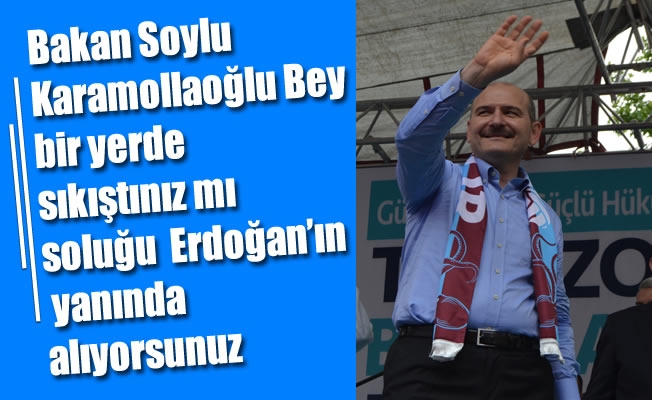 Bakan Soylu: “Karamollaoğlu Bey bir yerde sıkıştınız mı soluğu Tayyip Erdoğan'ın yanında alıyorsunuz”