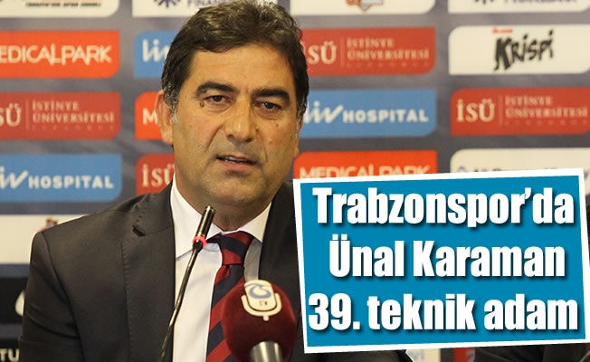 Trabzonspor'da Ünal Karaman, 39. teknik adam