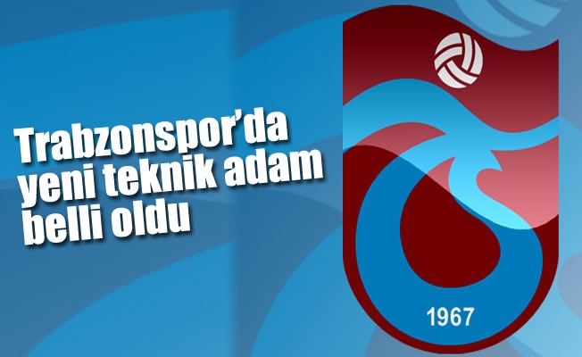 Trabzonspor'da yeni teknik adam belli oldu