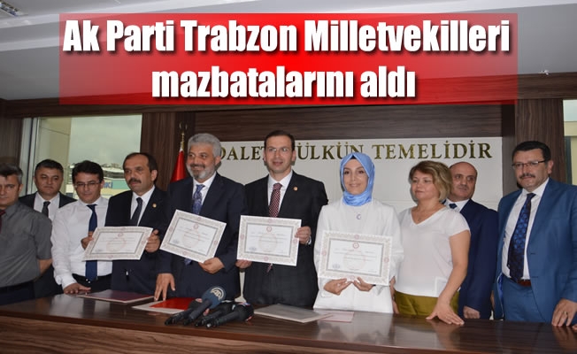 Ak Parti Trabzon Milletvekilleri mazbatalarını aldı