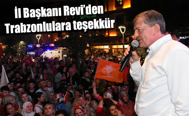 İl Başkanı Revi'den Trabzonlulara teşekkür
