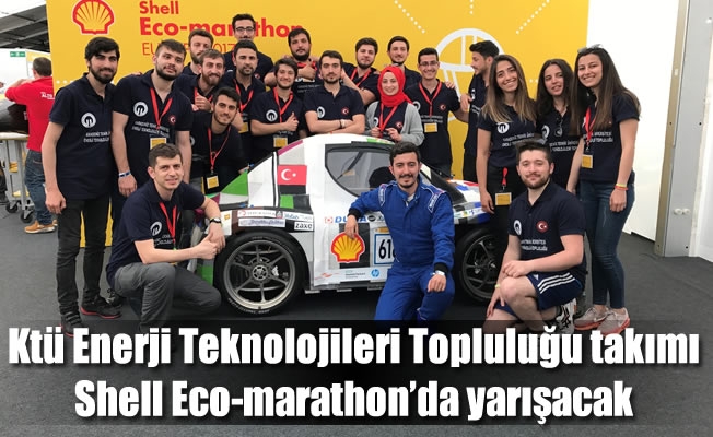 Ktü Enerji Teknolojileri Topluluğu takımı Shell Eco-marathon'da yarışacak