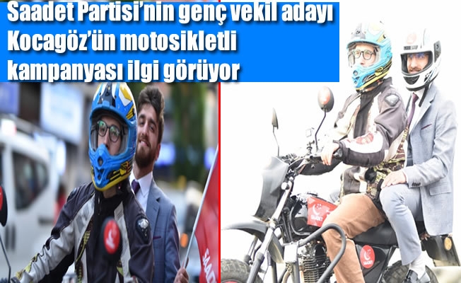 Saadet Partisi'nin genç vekil adayının motosikletli kampanyası