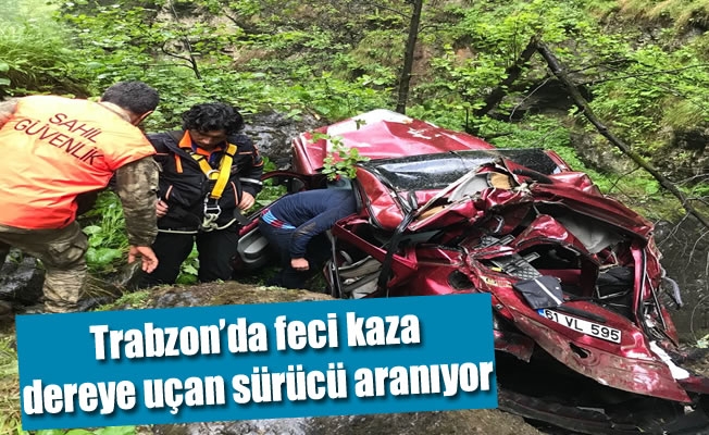Trabzon'da feci kaza dereye uçan sürücü aranıyor