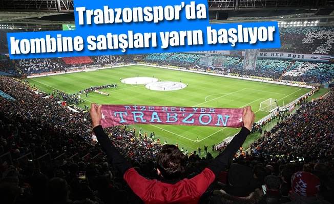 Trabzonspor'da kombine satışları yarın başlıyor