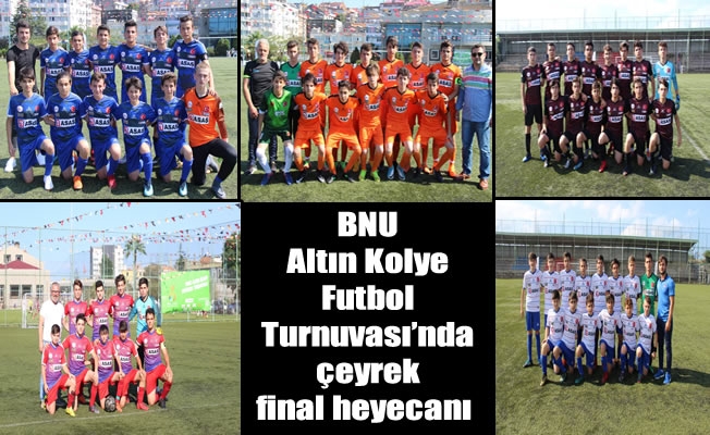 BNU Altın Kolye Futbol Turnuvası'nda çeyrek final heyecanı