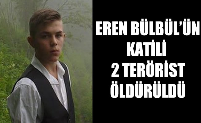 Eren Bülbül'ün katilleri öldürüldü