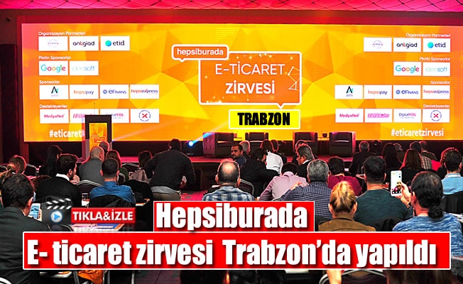 Hepsiburada E- ticaret zirvesi  Trabzon'da yapıldı