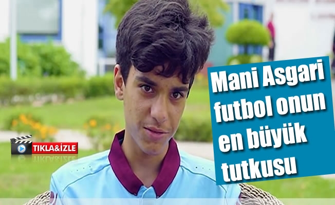 Mani Asgari: futbol onun en büyük tutkusu
