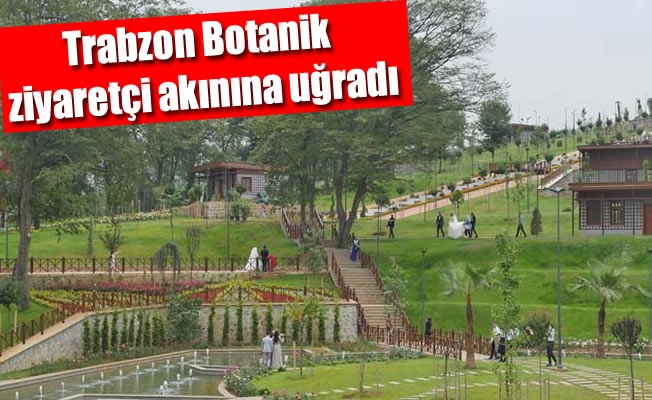 Trabzon Botanik ziyaretçi akınına uğradı