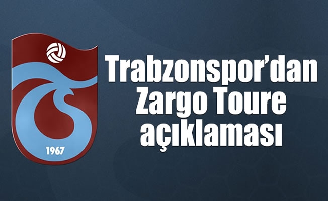 Trabzonspor'dan Zargo Toure açıklaması
