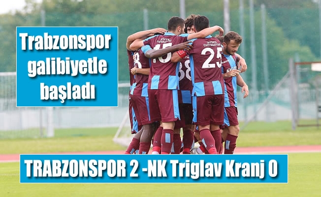 Trabzonspor hazırlık maçlarına galibiyetle başladı