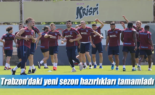 Trabzon’daki yeni sezon hazırlıkları tamamladı
