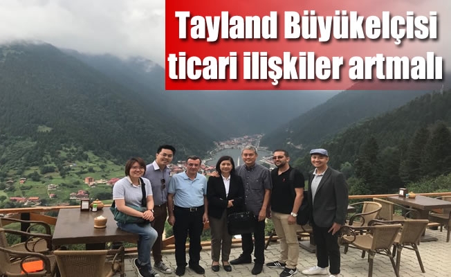 Tayland Büyükelçisi Trabzon'u ziyaret etti