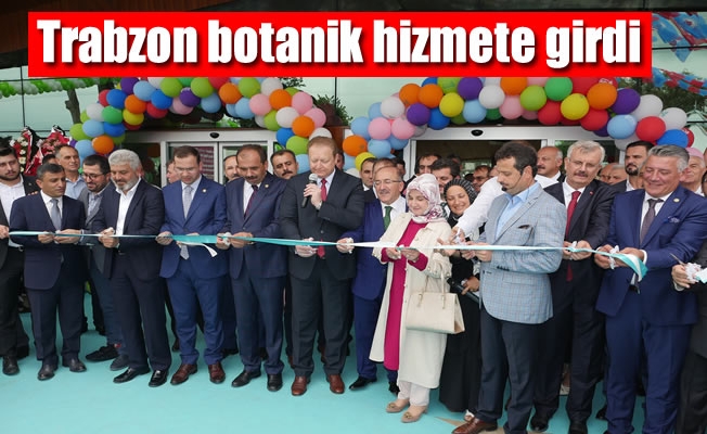 Trabzon botanik hizmete girdi