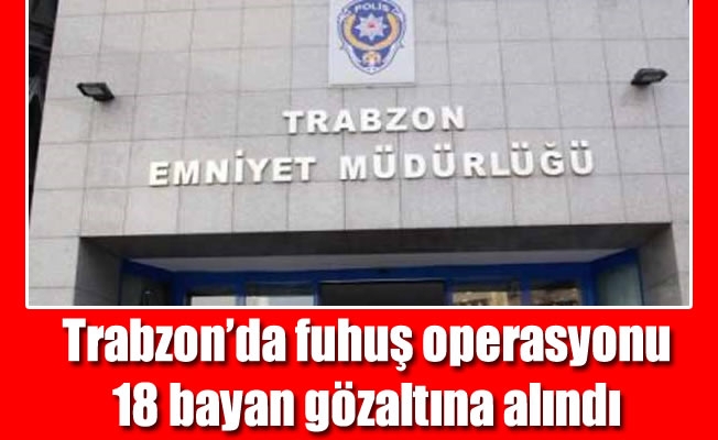 Trabzon'da fuhuş operasyonu