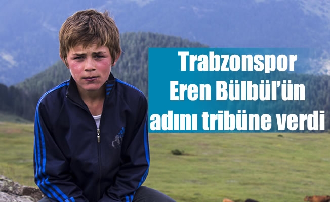 Trabzonspor Eren Bülbül'ün adını tribüne verdi