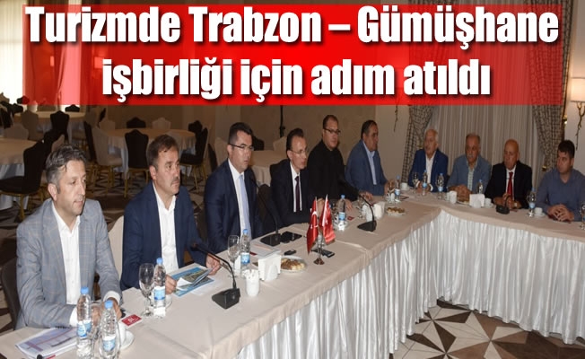 Turizmde Trabzon – Gümüşhane işbirliği için adım atıldı