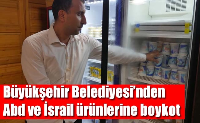 Büyükşehir Belediyesi'nden Abd ve İsrail ürünlerine boykot