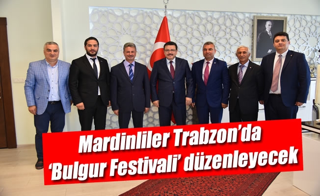 Mardinliler Trabzon'da 'Bulgur Festivali' düzenleyecek