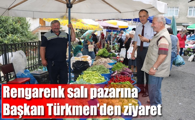 Rengarenk salı pazarına Başkan Türkmen'den ziyaret
