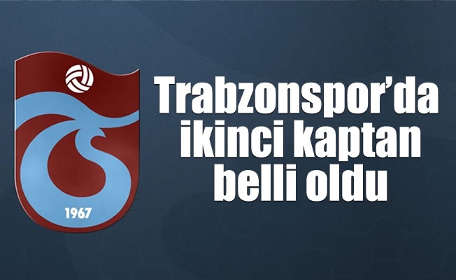 Trabzonspor'da ikinci kaptan belli oldu