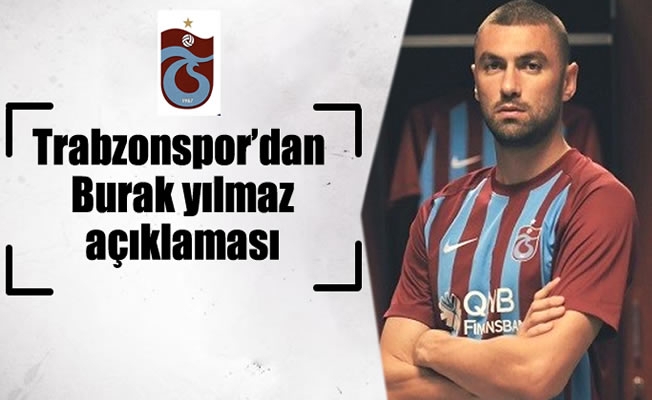 Trabzonspor'dan Burak yılmaz açıklaması
