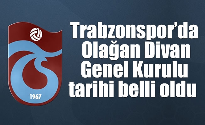 Trabzonspor’da Olağan Divan Genel Kurulu tarihi belli oldu
