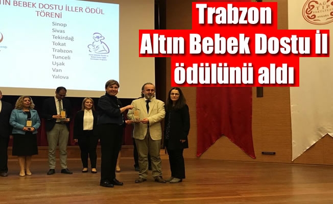 Trabzon “Altın Bebek Dostu İl” ödülünü aldı