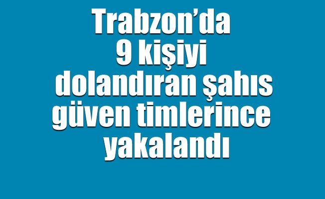 Trabzon'da dolandırıcılık