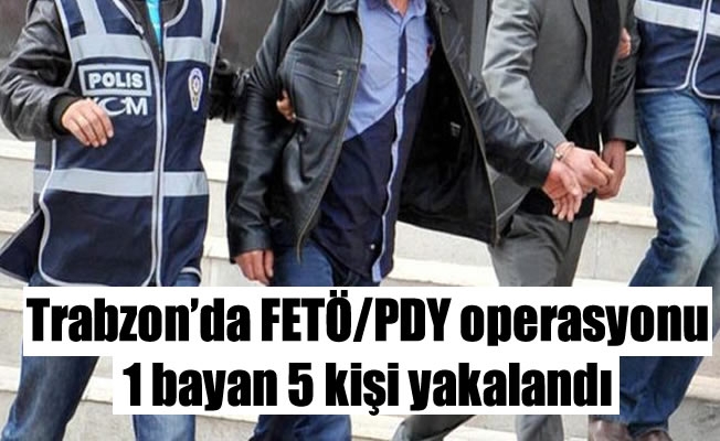 Trabzon'da FETÖ/PDY operasyonu