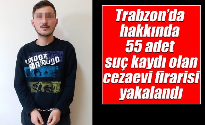 Trabzon'da suç makinesi yakalandı