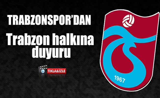 Trabzonspor'dan  Trabzon halkına  duyuru