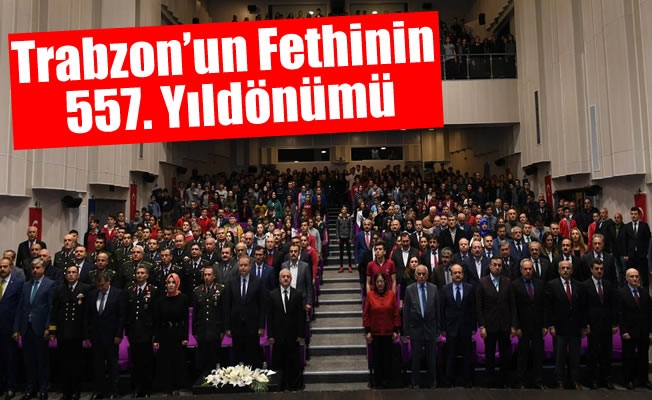 Trabzon’un Fethinin 557. Yıldönümü