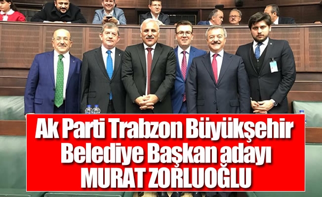 Ak Parti Trabzon Büyükşehir Belediye Başkan adayı açıklandı