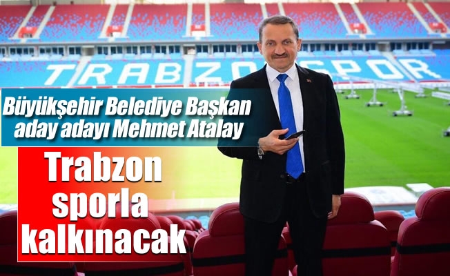 Atalay:Trabzon, sporla kalkınacak
