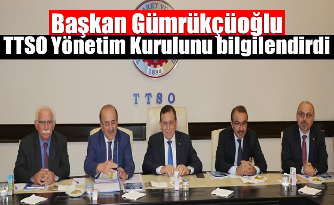 Başkan Gümrükçüoğlu, TTSO Yönetim Kurulunu bilgilendirdi