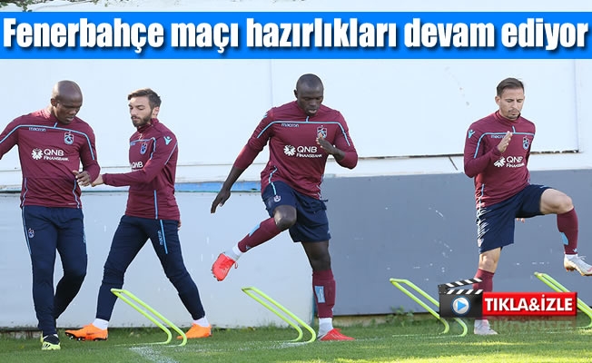 Fenerbahçe maçı hazırlıkları devam ediyor