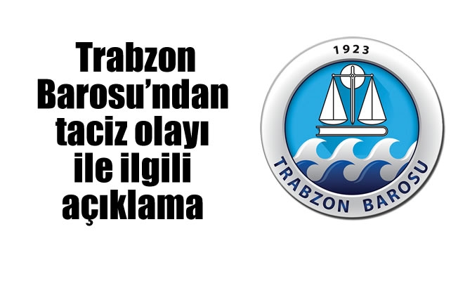 Trabzon Barosu'ndan taciz olayı ile ilgili açıklama