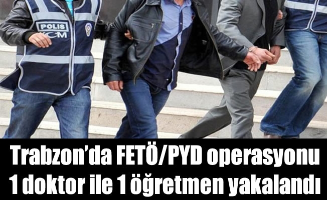 Trabzon'da FETÖ/PDY operasyonu