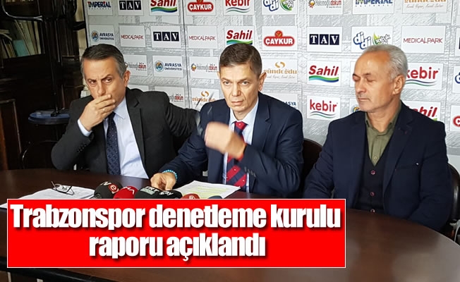 Trabzonspor denetleme kurulu raporu açıklandı