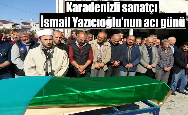 Yazıcıoğlu ailesinin acı günü