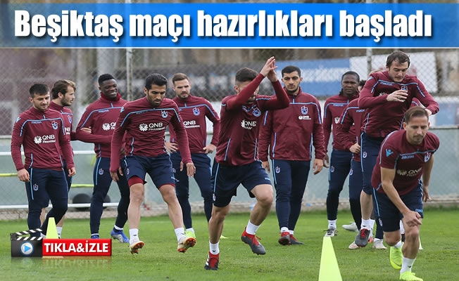 Beşiktaş maçı hazırlıkları başladı