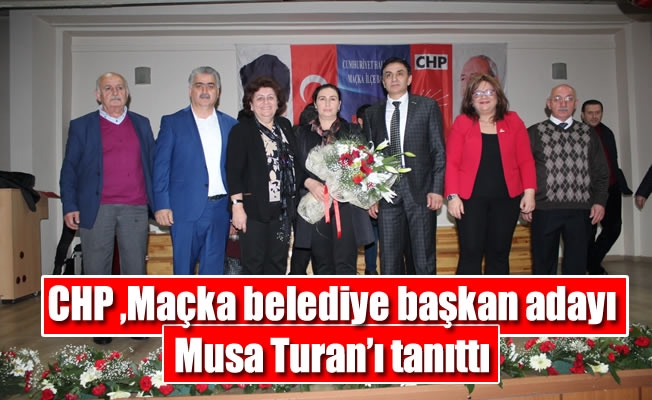 CHP ,Maçka belediye başkan adayını tanıttı